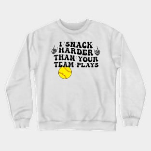 I Snack Harder Than Your Team Plays, baseball, trendy baseball, funny baseball Crewneck Sweatshirt